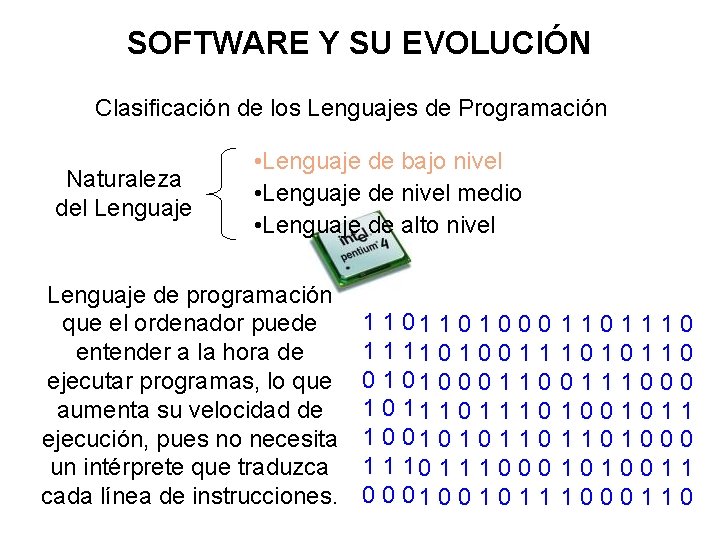 SOFTWARE Y SU EVOLUCIÓN Clasificación de los Lenguajes de Programación Naturaleza del Lenguaje •