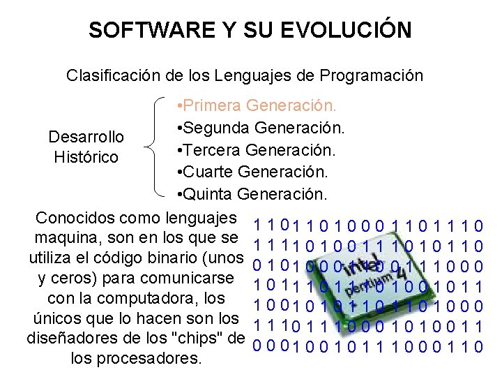 SOFTWARE Y SU EVOLUCIÓN Clasificación de los Lenguajes de Programación • Primera Generación. •