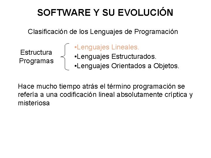 SOFTWARE Y SU EVOLUCIÓN Clasificación de los Lenguajes de Programación Estructura Programas • Lenguajes