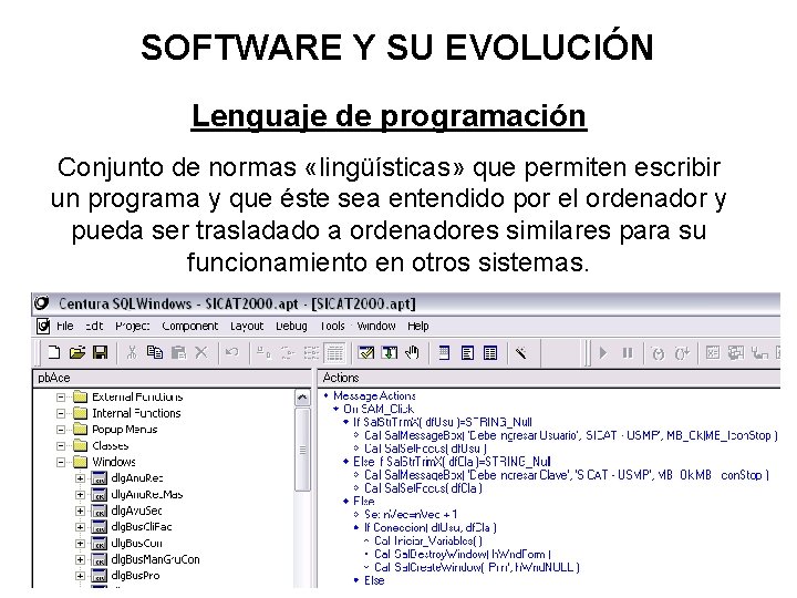 SOFTWARE Y SU EVOLUCIÓN Lenguaje de programación Conjunto de normas «lingüísticas» que permiten escribir