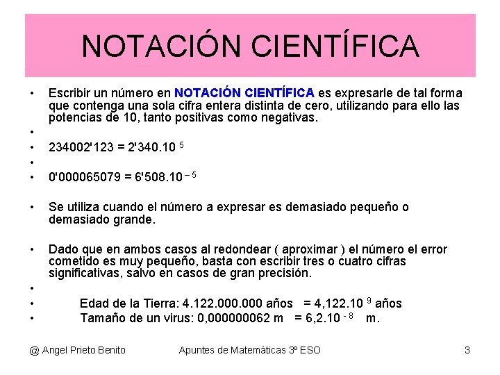 NOTACIÓN CIENTÍFICA • • • Escribir un número en NOTACIÓN CIENTÍFICA es expresarle de NOTACIÓN CIENTÍFICA • • • Escribir un número en NOTACIÓN CIENTÍFICA es expresarle de