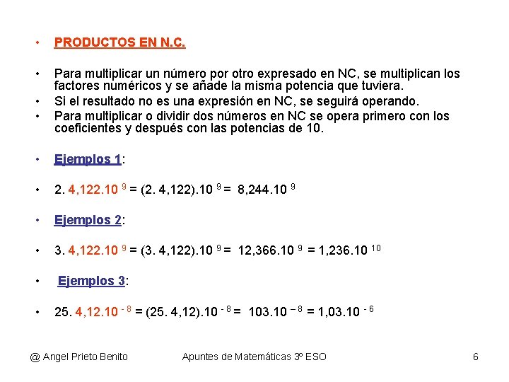 • PRODUCTOS EN N. C. • Para multiplicar un número por otro expresado • PRODUCTOS EN N. C. • Para multiplicar un número por otro expresado