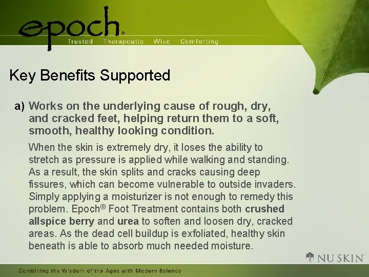 Key Benefits Supported a) Works on the underlying cause of rough, dry, and cracked