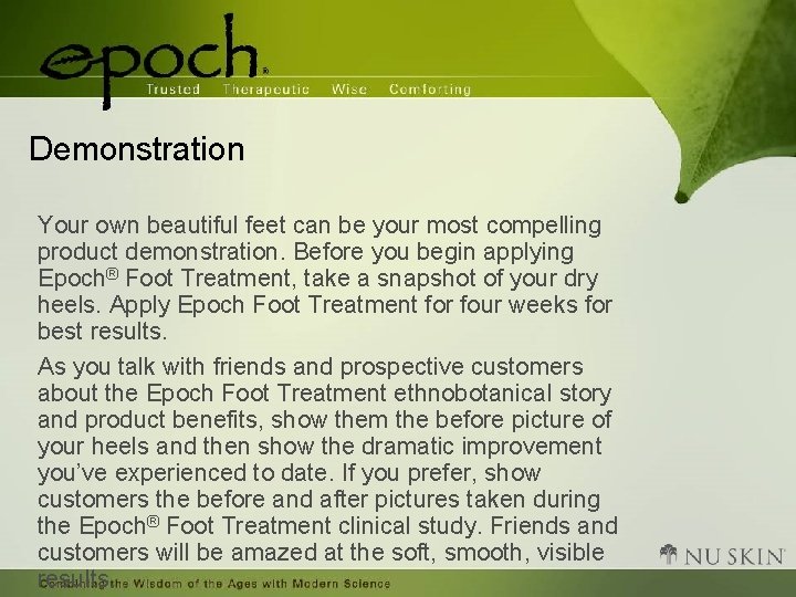 Demonstration Your own beautiful feet can be your most compelling product demonstration. Before you