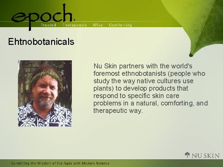 Ehtnobotanicals Nu Skin partners with the world's foremost ethnobotanists (people who study the way