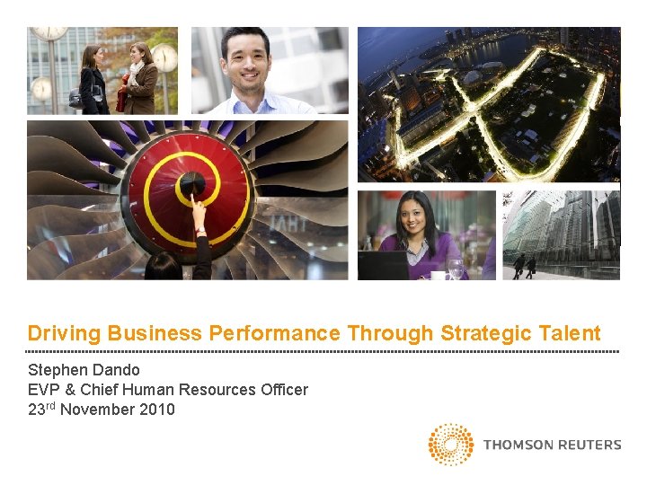 Driving Business Performance Through Strategic Talent Stephen Dando EVP & Chief Human Resources Officer