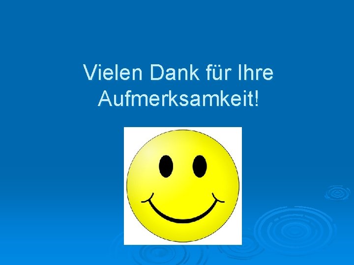 Vielen Dank für Ihre Aufmerksamkeit! 