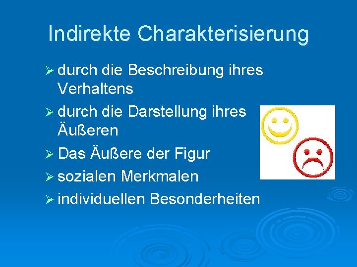 Indirekte Charakterisierung Ø durch die Beschreibung ihres Verhaltens Ø durch die Darstellung ihres Äußeren