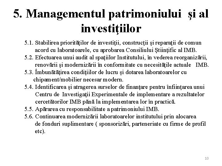 5. Managementul patrimoniului şi al investiţiilor 5. 1. Stabilirea priorităţilor de investiţii, construcţii şi 5. Managementul patrimoniului şi al investiţiilor 5. 1. Stabilirea priorităţilor de investiţii, construcţii şi