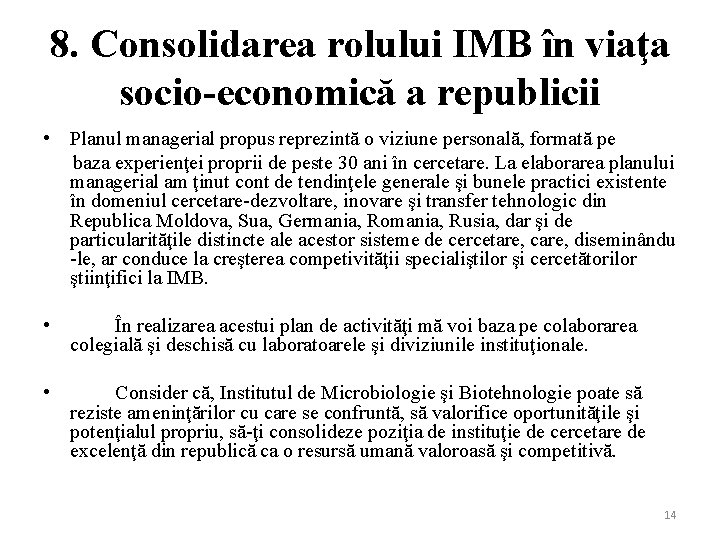 8. Consolidarea rolului IMB în viaţa socio-economică a republicii • Planul managerial propus reprezintă 8. Consolidarea rolului IMB în viaţa socio-economică a republicii • Planul managerial propus reprezintă