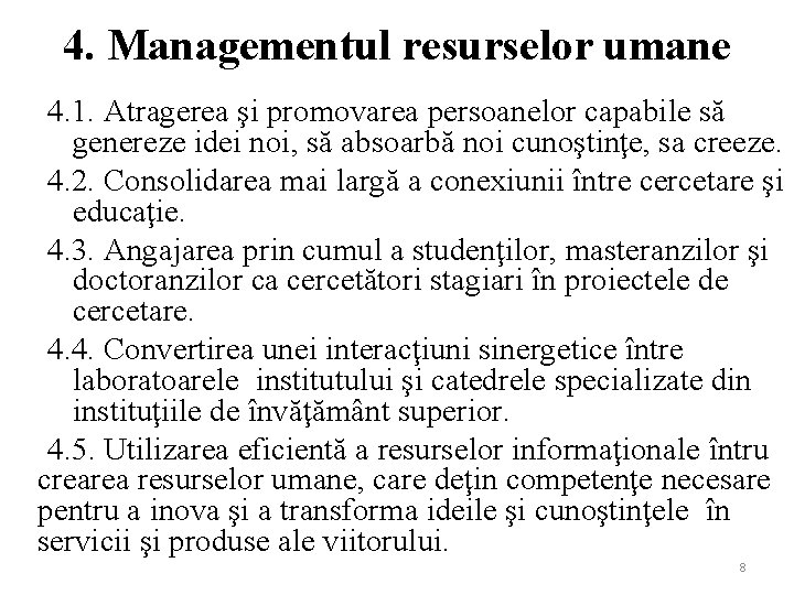 4. Managementul resurselor umane 4. 1. Atragerea şi promovarea persoanelor capabile să genereze idei 4. Managementul resurselor umane 4. 1. Atragerea şi promovarea persoanelor capabile să genereze idei