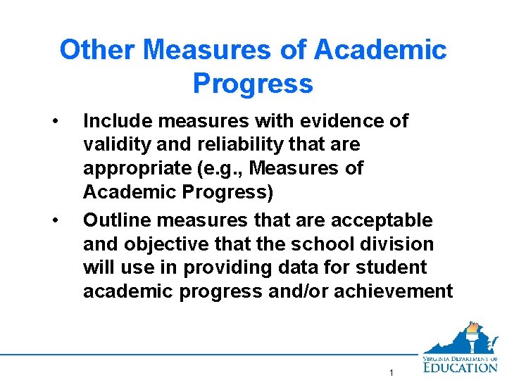 Other Measures of Academic Progress • • Include measures with evidence of validity and