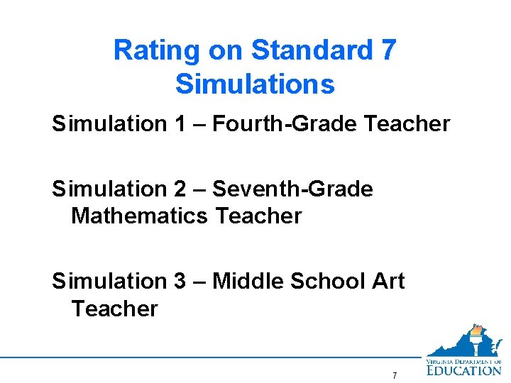 Rating on Standard 7 Simulations Simulation 1 – Fourth-Grade Teacher Simulation 2 – Seventh-Grade