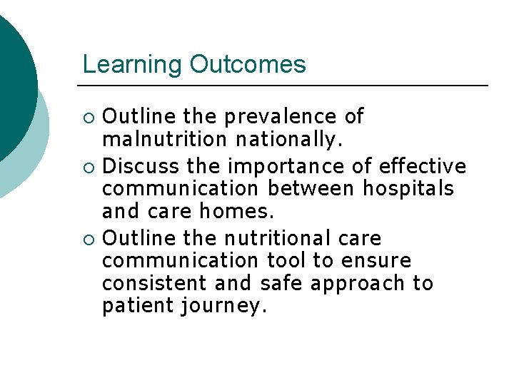 Learning Outcomes Outline the prevalence of malnutrition nationally. ¡ Discuss the importance of effective