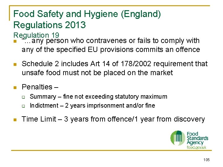 Food Safety and Hygiene (England) Regulations 2013 Regulation 19 n “…any person who contravenes