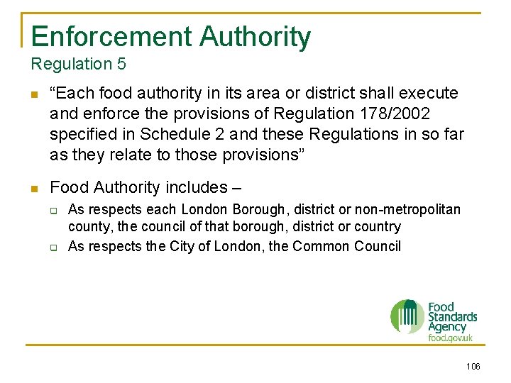 Enforcement Authority Regulation 5 n “Each food authority in its area or district shall