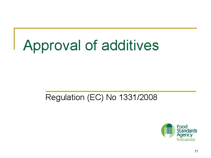 Approval of additives Regulation (EC) No 1331/2008 11 
