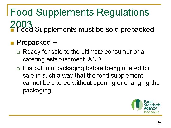 Food Supplements Regulations 2003 n Food Supplements must be sold prepacked n Prepacked –