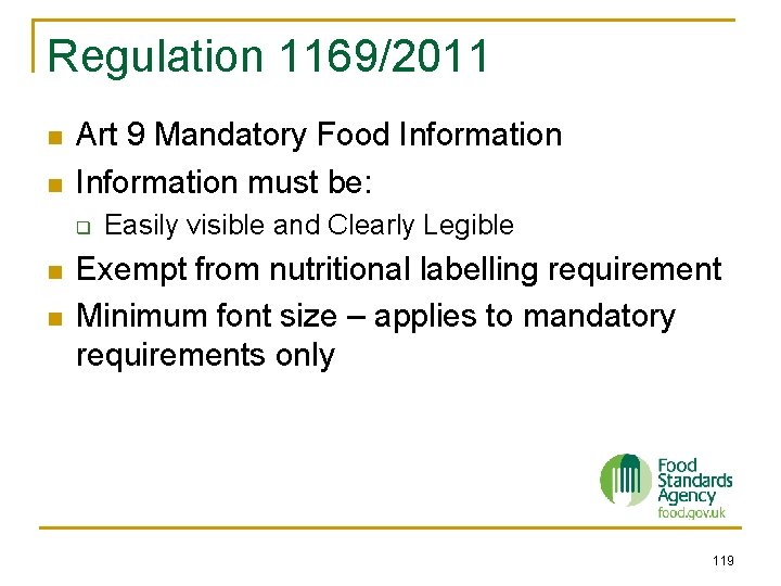 Regulation 1169/2011 n n Art 9 Mandatory Food Information must be: q n n