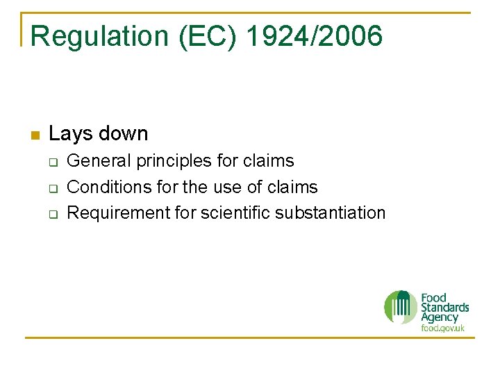 Regulation (EC) 1924/2006 n Lays down q q q General principles for claims Conditions