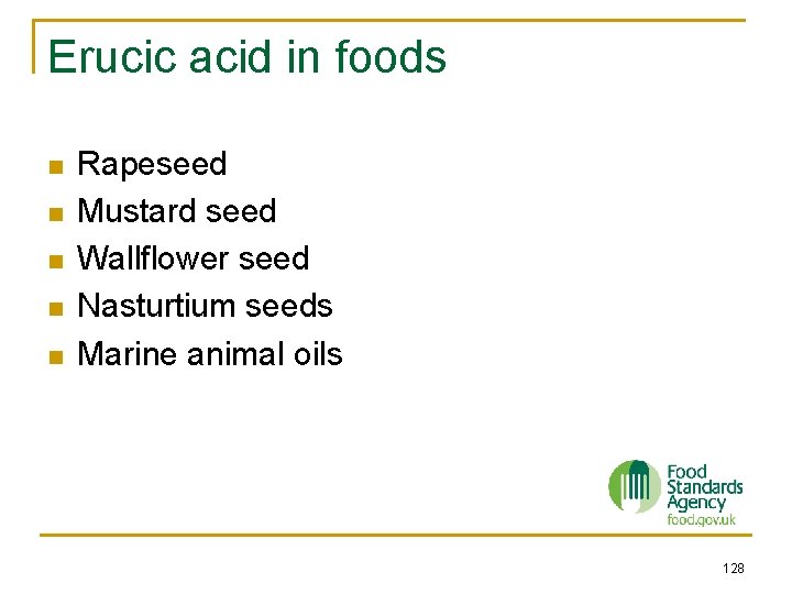 Erucic acid in foods n n n Rapeseed Mustard seed Wallflower seed Nasturtium seeds