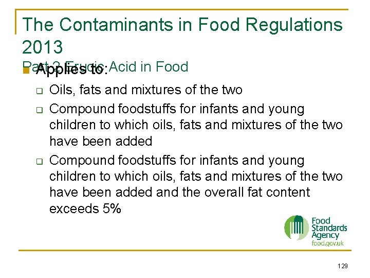 The Contaminants in Food Regulations 2013 Part 2 Erucic Acid in Food n Applies