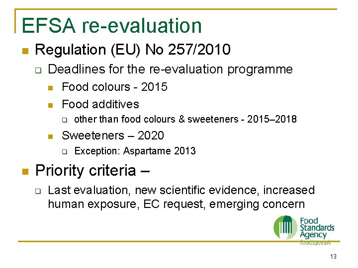 EFSA re-evaluation n Regulation (EU) No 257/2010 q Deadlines for the re-evaluation programme n