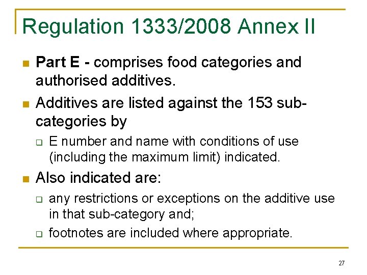 Regulation 1333/2008 Annex II n n Part E - comprises food categories and authorised