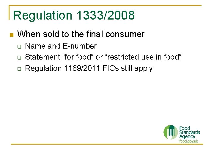 Regulation 1333/2008 n When sold to the final consumer q q q Name and