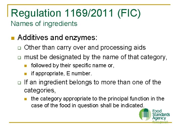 Regulation 1169/2011 (FIC) Names of ingredients n Additives and enzymes: q q Other than