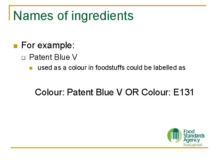 Names of ingredients n For example: q Patent Blue V n used as a