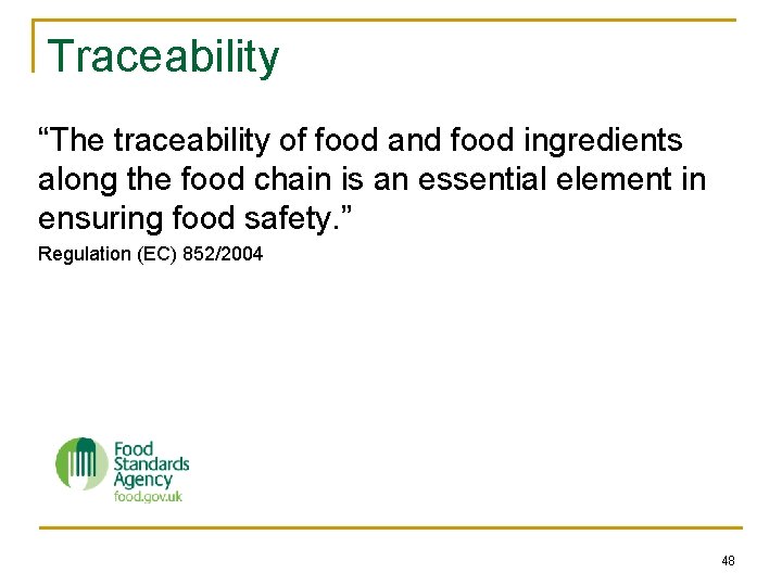 Traceability “The traceability of food and food ingredients along the food chain is an