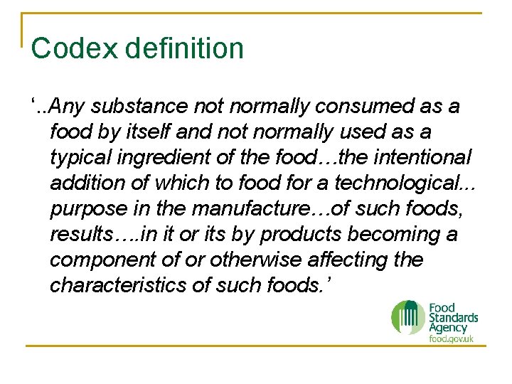 Codex definition ‘. . Any substance not normally consumed as a food by itself