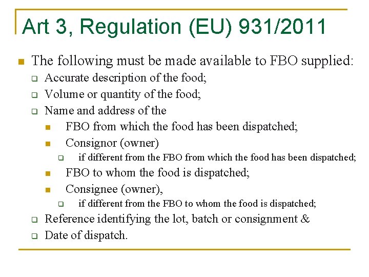 Art 3, Regulation (EU) 931/2011 n The following must be made available to FBO