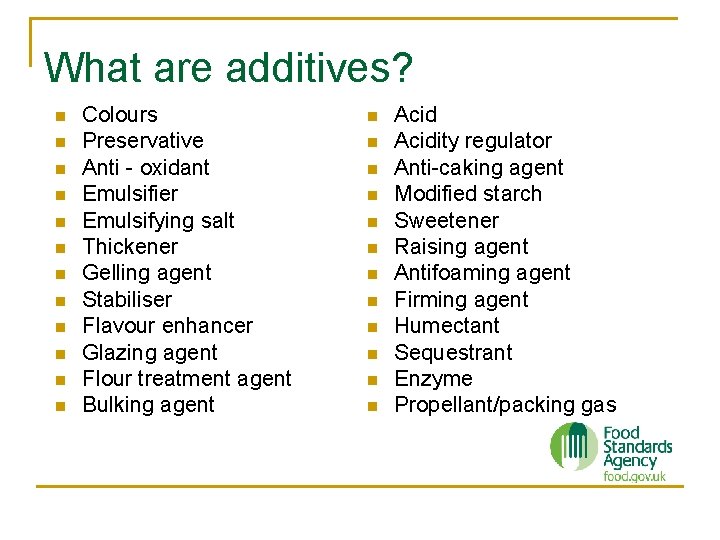 What are additives? n n n Colours Preservative Anti - oxidant Emulsifier Emulsifying salt