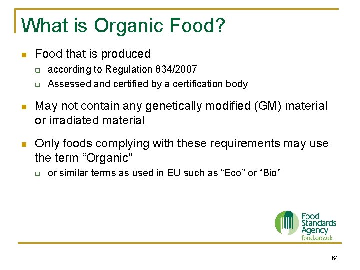 What is Organic Food? n Food that is produced q q according to Regulation