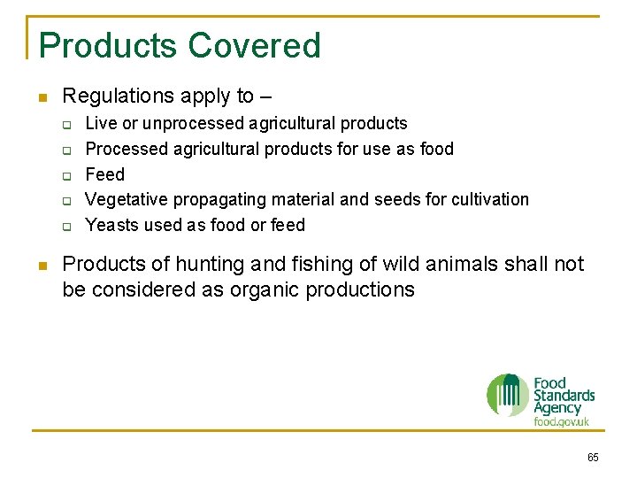 Products Covered n Regulations apply to – q q q n Live or unprocessed