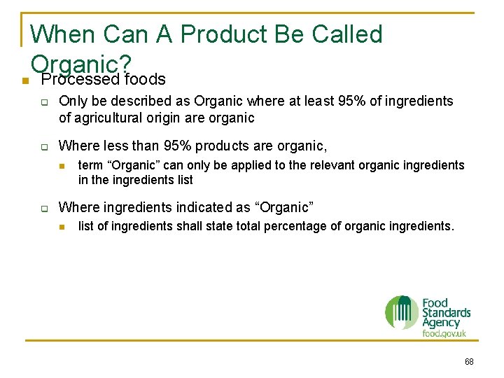 When Can A Product Be Called Organic? n Processed foods q q Only be