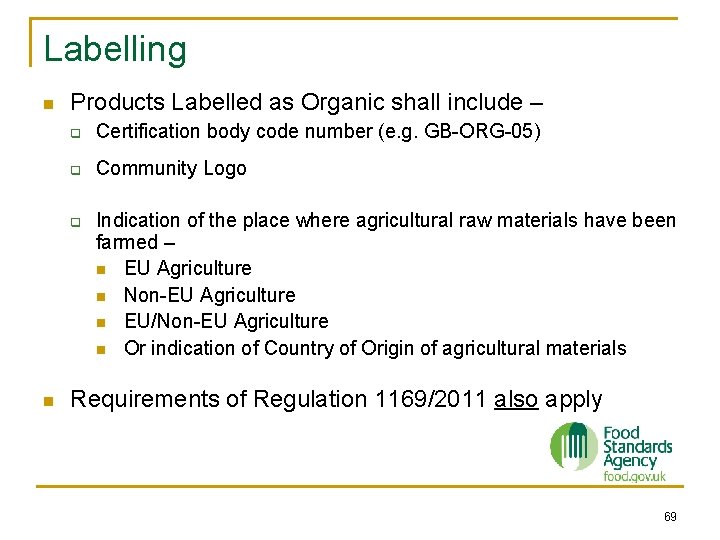 Labelling n Products Labelled as Organic shall include – q Certification body code number Labelling n Products Labelled as Organic shall include – q Certification body code number