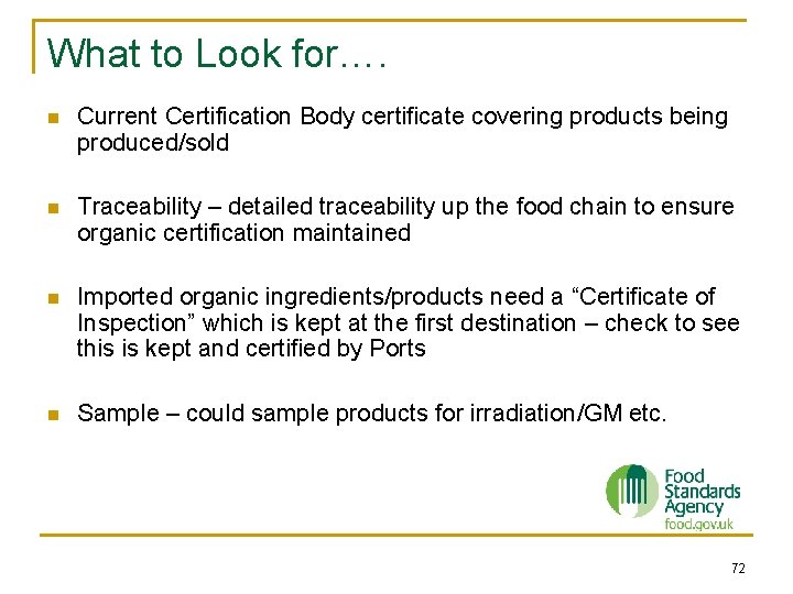 What to Look for…. n Current Certification Body certificate covering products being produced/sold n