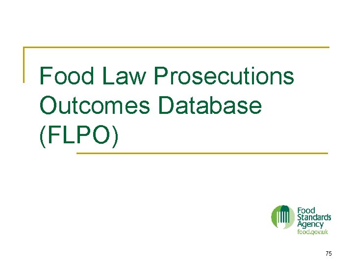 Food Law Prosecutions Outcomes Database (FLPO) 75 