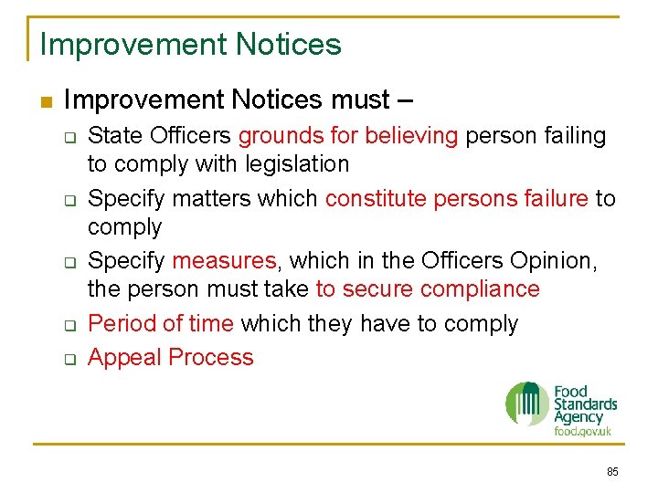 Improvement Notices n Improvement Notices must – q q q State Officers grounds for
