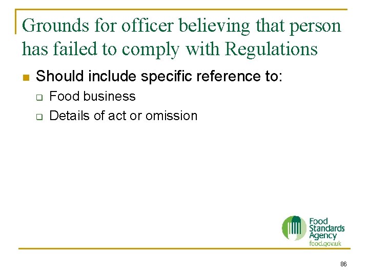 Grounds for officer believing that person has failed to comply with Regulations n Should