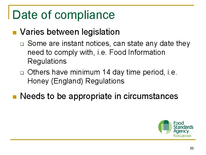 Date of compliance n Varies between legislation q q n Some are instant notices,