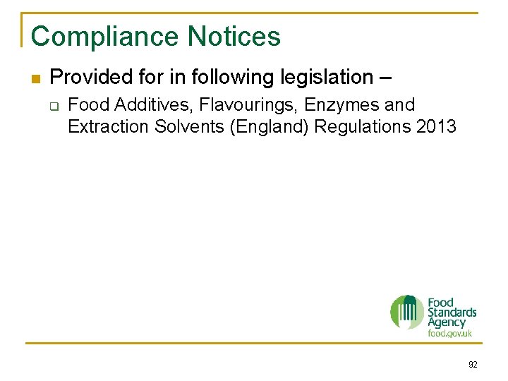 Compliance Notices n Provided for in following legislation – q Food Additives, Flavourings, Enzymes