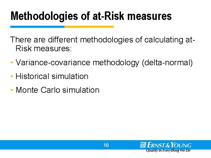 Methodologies of at-Risk measures There are different methodologies of calculating at. Risk measures: •