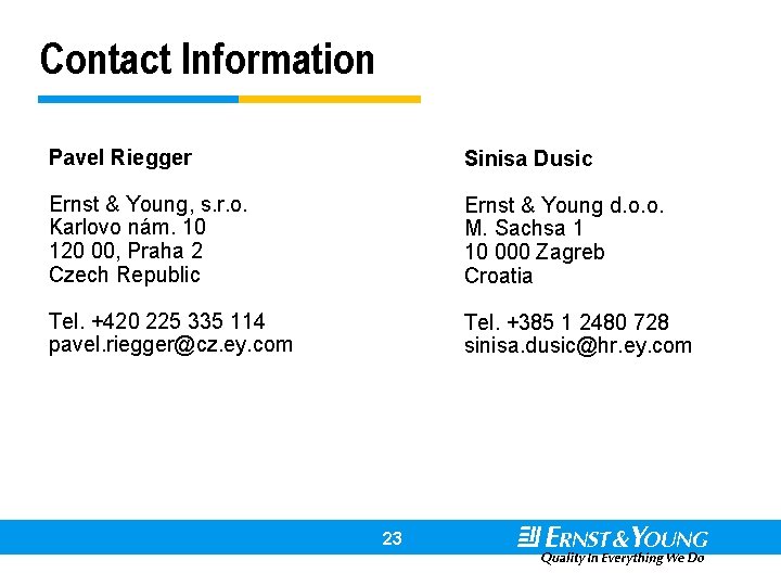 Contact Information Pavel Riegger Sinisa Dusic Ernst & Young, s. r. o. Karlovo nám.