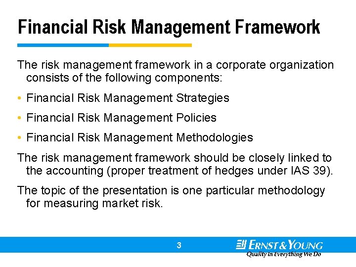 Financial Risk Management Framework The risk management framework in a corporate organization consists of