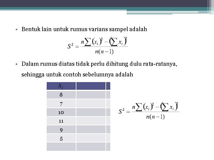  • Bentuk lain untuk rumus varians sampel adalah • Dalam rumus diatas tidak