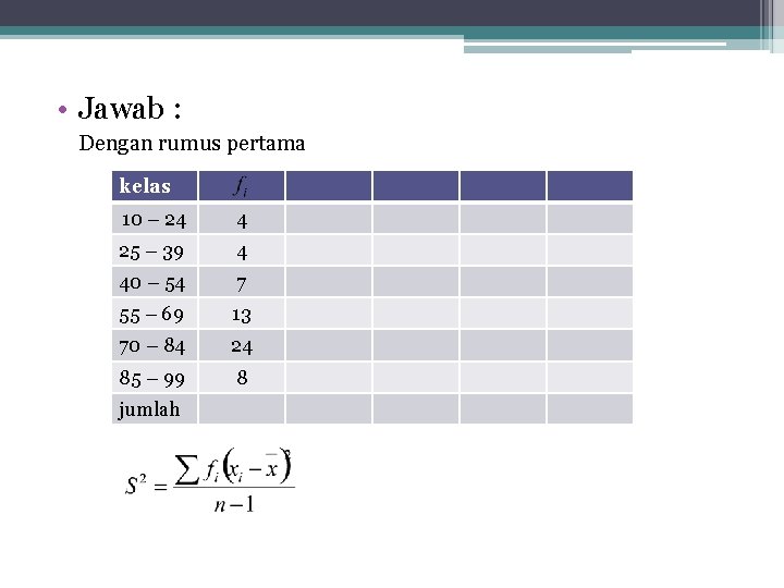  • Jawab : Dengan rumus pertama kelas 10 – 24 4 25 –